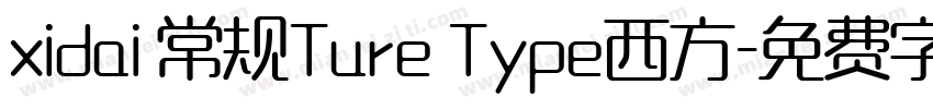 xidai 常规Ture Type西方字体转换